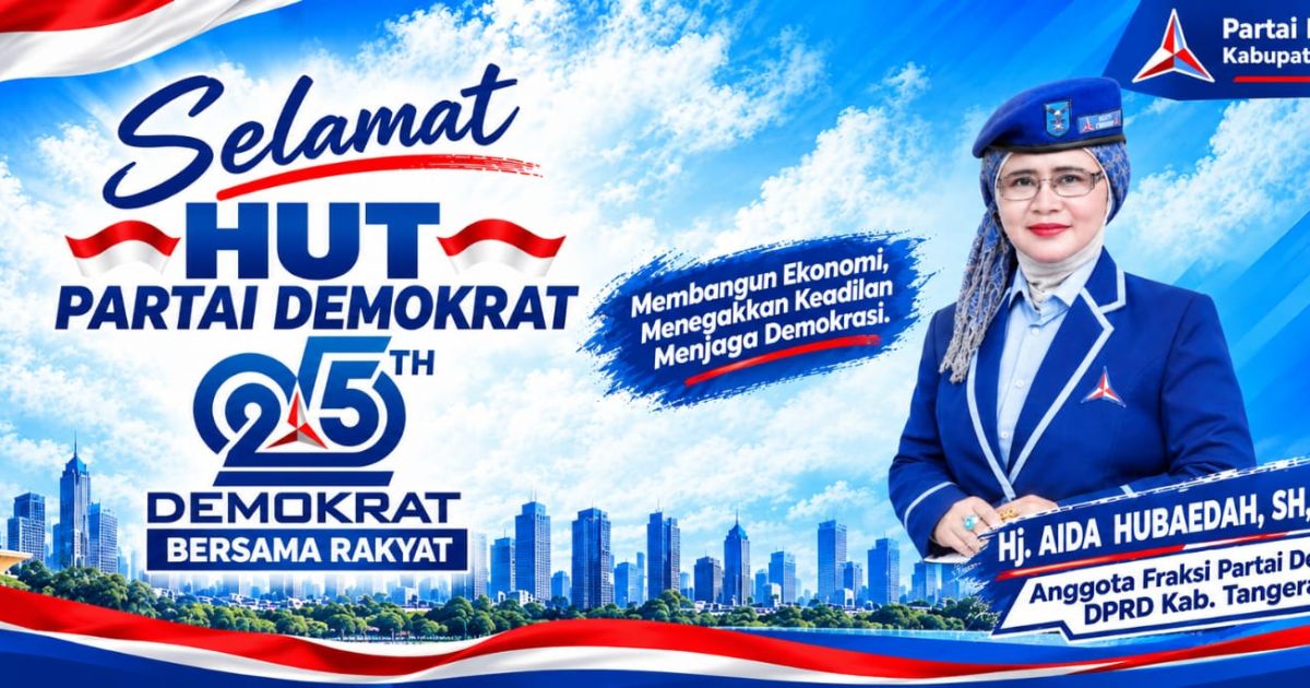 HUT Partai Demokrat yang ke 25 ,Hj Aida Hubaedah SH.SE.MM Fraksi Partai Demokrat Sekaligus Ketua DPC PDRI Kabupaten Tangerang ; AHY Pemimpin Masa Depan, Berkualitas Kebanggan Kita Semua